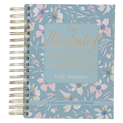 Wirebound devotional coloring book for women titled The Illustrated Words of Jesus with floral cover design