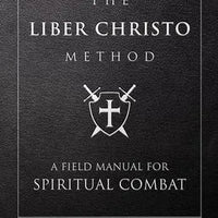 The Liber Christo Method: A Field Manual for Spiritual Combat by Dan Schneider PhD - Unique Catholic Gifts
