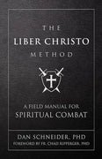 The Liber Christo Method: A Field Manual for Spiritual Combat by Dan Schneider PhD - Unique Catholic Gifts