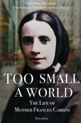 Too Small a World: The Life of Mother Frances Cabrini by Theodore Maynard - Unique Catholic Gifts