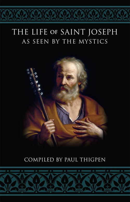 The Life of St. Joseph as Seen by the Mystics Author: Paul Thigpen, PhD