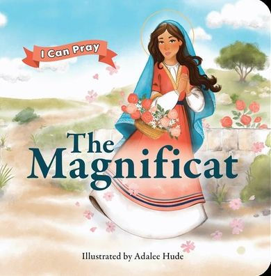 6" illustrated children's board book cover of The Magnificat by Adalee Hude featuring Mary with floral basket and praying hands