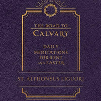 The Road to Calvary: Daily Meditations for Lent and Easter by Liguori - Unique Catholic Gifts
