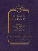 The Road to Calvary: Daily Meditations for Lent and Easter by Liguori - Unique Catholic Gifts