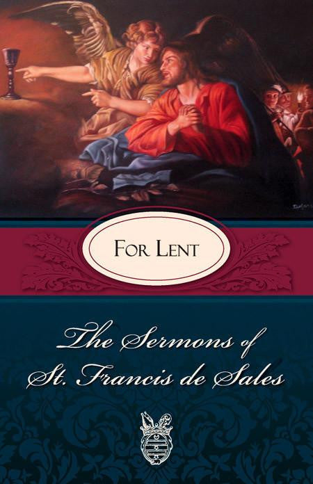 The Sermons of St. Francis de Sales: For Lent Author: St. Francis de Sales