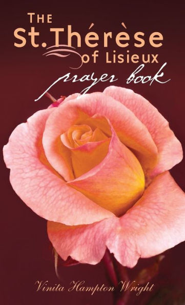 The St. Therese of Lisieux Prayer Book by Vinita Hampton Wright