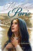 Matron of Paris: The Story of Saint Genevieve by Phillip Campbell - Unique Catholic Gifts
