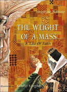 The Weight of a Mass: A Tale of Faith by Josephine Nobisso, Katalin Szegedi (Illustrator) Hard Cover - Unique Catholic Gifts