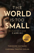 The World Is Too Small: The Life and Times of Mother Cabrini by Theodore Maynard - Unique Catholic Gifts