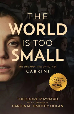 The World Is Too Small: The Life and Times of Mother Cabrini by Theodore Maynard