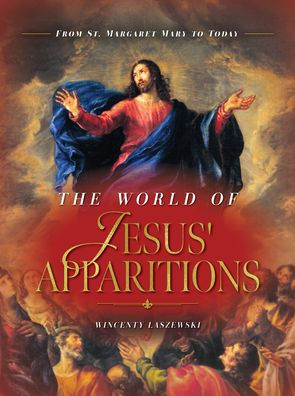 Book cover of The World of Jesus' Apparitions by Wincenty Laszewski featuring a classical painting of Jesus with outstretched arms