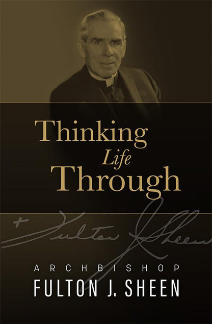Sepia-toned portrait of Archbishop Fulton J. Sheen above the title Thinking Life Through on dark background