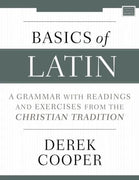 Basics of Latin: A Grammar with Readings and Exercises from the Christian Tradition by Derek Cooper - Unique Catholic Gifts