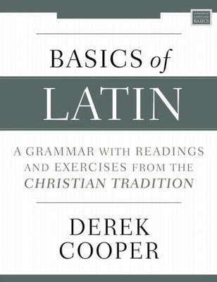 Basics of Latin: A Grammar with Readings and Exercises from the Christian Tradition by Derek Cooper - Unique Catholic Gifts