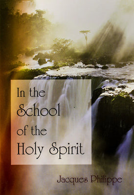 In the School of the Holy spirit by Jacques Philippe - Unique Catholic Gifts