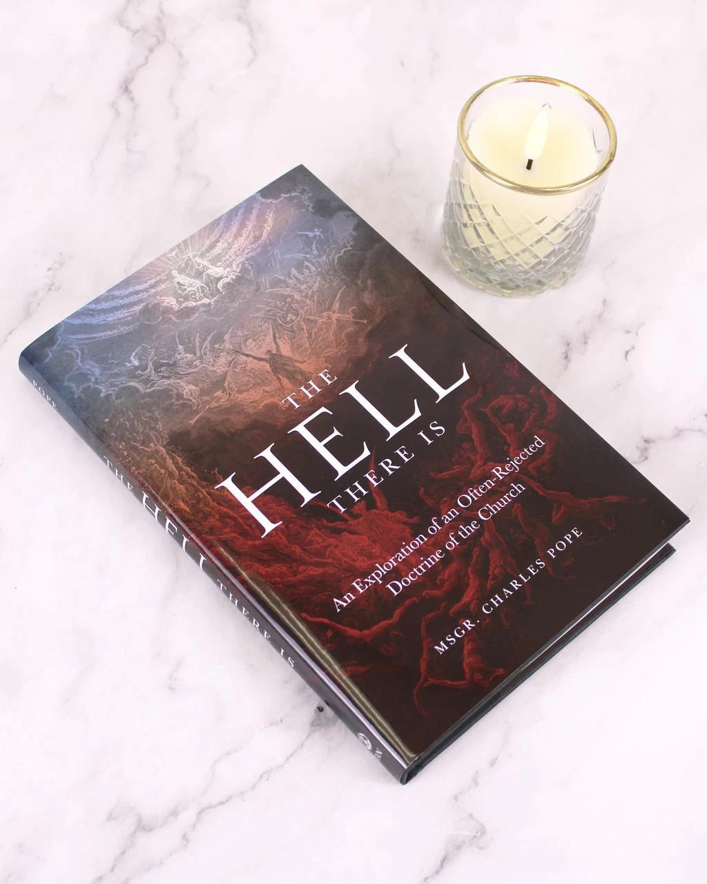 The Hell There Is: An Exploration of an Often-Rejected Doctrine of the Church by Rev. Msgr. Charles Pope