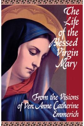 The Life of the Blessed Virgin Mary: From the Visions of Venerable Anne Catherine Emmerich - Unique Catholic Gifts