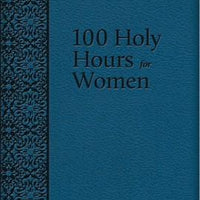 100 Holy Hours for Women Mother Mary Raphael Lubowidzka - Unique Catholic Gifts