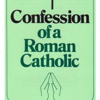 Confession of a Roman Catholic Paul Whitcomb - Unique Catholic Gifts