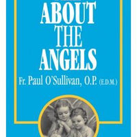 All About the Angels Rev. Fr. Paul O'Sullivan, O.P. - Unique Catholic Gifts