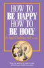 How to Be Happy, How to Be Holy Rev. Fr. Paul O'Sullivan, O.P. - Unique Catholic Gifts