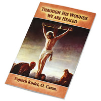 Through His Wounds We Are Healed by Vojtech Kodet, O. Carm. - Unique Catholic Gifts
