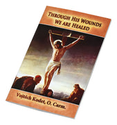 Through His Wounds We Are Healed by Vojtech Kodet, O. Carm. - Unique Catholic Gifts