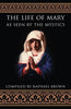 The Life of Mary as Seen by the Mystics Raphael Brown - Unique Catholic Gifts