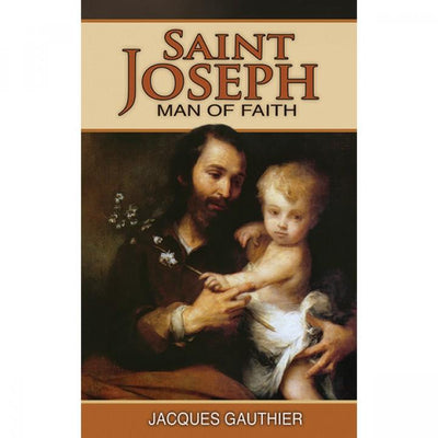 St. Joseph: Man Of Faith - Unique Catholic Gifts