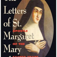 The Letters of St. Margaret Mary Alacoque: Apostle of the Sacred Heart St. Margaret Mary Alacoque - Unique Catholic Gifts