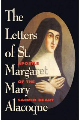 The Letters of St. Margaret Mary Alacoque: Apostle of the Sacred Heart St. Margaret Mary Alacoque - Unique Catholic Gifts