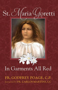 St. Maria Goretti: In Garments All Red by Rev. Fr. Godfrey Poage, C.P. - Unique Catholic Gifts