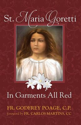 St. Maria Goretti: In Garments All Red by Rev. Fr. Godfrey Poage, C.P. - Unique Catholic Gifts