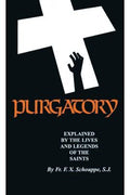 Purgatory: Explained by the Lives and Legends of the Saints Rev. Fr. F. X. Schouppe, S.J. - Unique Catholic Gifts