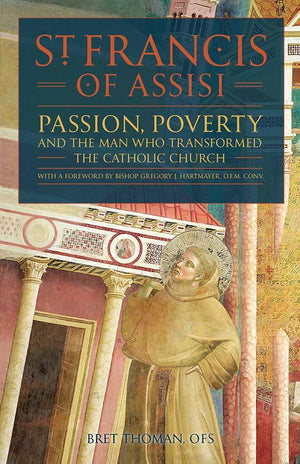 St. Francis of Assisi: Passion, Poverty & the Man Who Transformed the Church - Unique Catholic Gifts