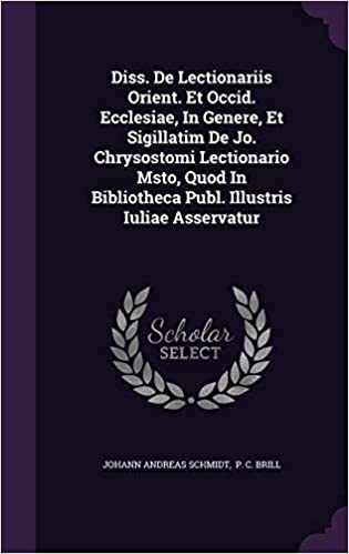 Diss. De Lectionariis Orient. Et Occid. Ecclesiae, In Genere, Et Sigillatim De Jo. Chrysostomi Lectionario Msto, Quod In Bibliotheca Publ. Illustris Iuliae Asservatur Hardcover – September 19, 2015 by Johann Andreas Schmidt - Unique Catholic Gifts