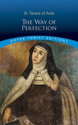 The Way of Perfection ( Dover Thrift Editions ) - Unique Catholic Gifts