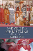 Advent and Christmas Wisdom from Padre Pio by Anthony F. Chiffolo - Unique Catholic Gifts