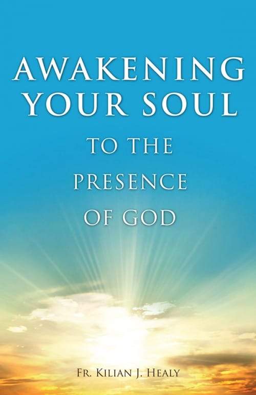 Awakening Your Soul to Presence of God by Fr. Kilian J. Healy - Unique Catholic Gifts