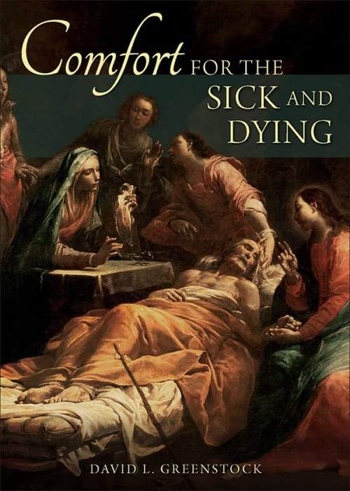 Comfort for the Sick and Dying by David L. Greenstock - Unique Catholic Gifts
