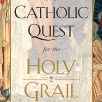A Catholic Quest for the Holy Grail - Unique Catholic Gifts