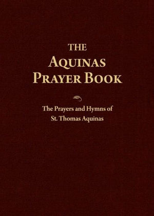 Aquinas Prayer Book, The The Prayers and Hymns of St. Thomas Aquinas by St. Thomas Aquinas - Unique Catholic Gifts