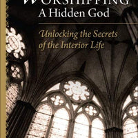 Worshipping a Hidden God Unlocking the Secrets of the Interior Life by Archbishop Luis M. Martinez - Unique Catholic Gifts