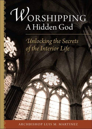 Worshipping a Hidden God Unlocking the Secrets of the Interior Life by Archbishop Luis M. Martinez - Unique Catholic Gifts