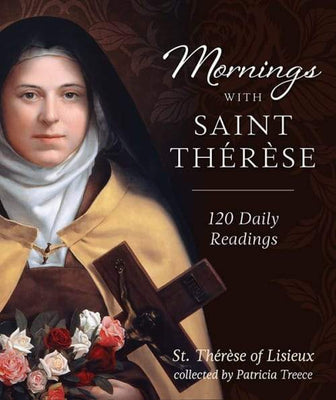 Mornings with Saint Therese 120 Daily Readings by Patricia Treece - Unique Catholic Gifts