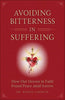 Avoiding Bitterness in Suffering How Our Heroes in Faith Found Peace Amid Sorrow by Dr. Ronda Chervin - Unique Catholic Gifts