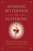 Avoiding Bitterness in Suffering How Our Heroes in Faith Found Peace Amid Sorrow by Dr. Ronda Chervin - Unique Catholic Gifts