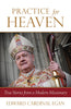 Practice for Heaven True Stories from a Modern Missionary - Unique Catholic Gifts