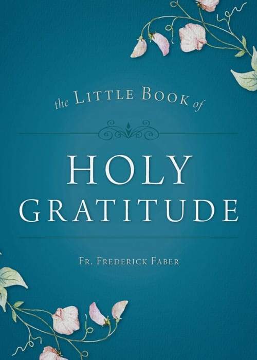 Little Book of Holy Gratitude by Father Frederick Faber - Unique Catholic Gifts