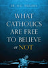 What Catholics Are Free to Believe ... by Fr. H.G. Hughes - Unique Catholic Gifts